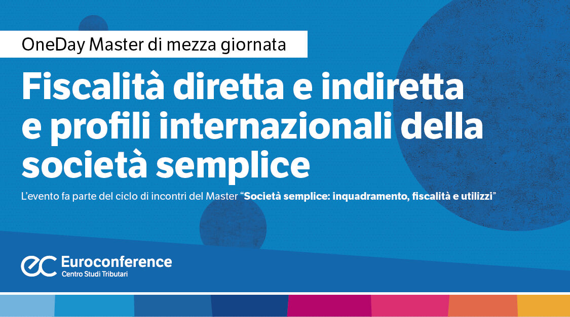 Immagine Fiscalità diretta e indiretta e profili internazionali della società semplice | Euroconference